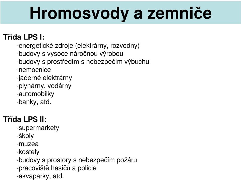 elektrárny -plynárny, vodárny -automobilky -banky, atd.