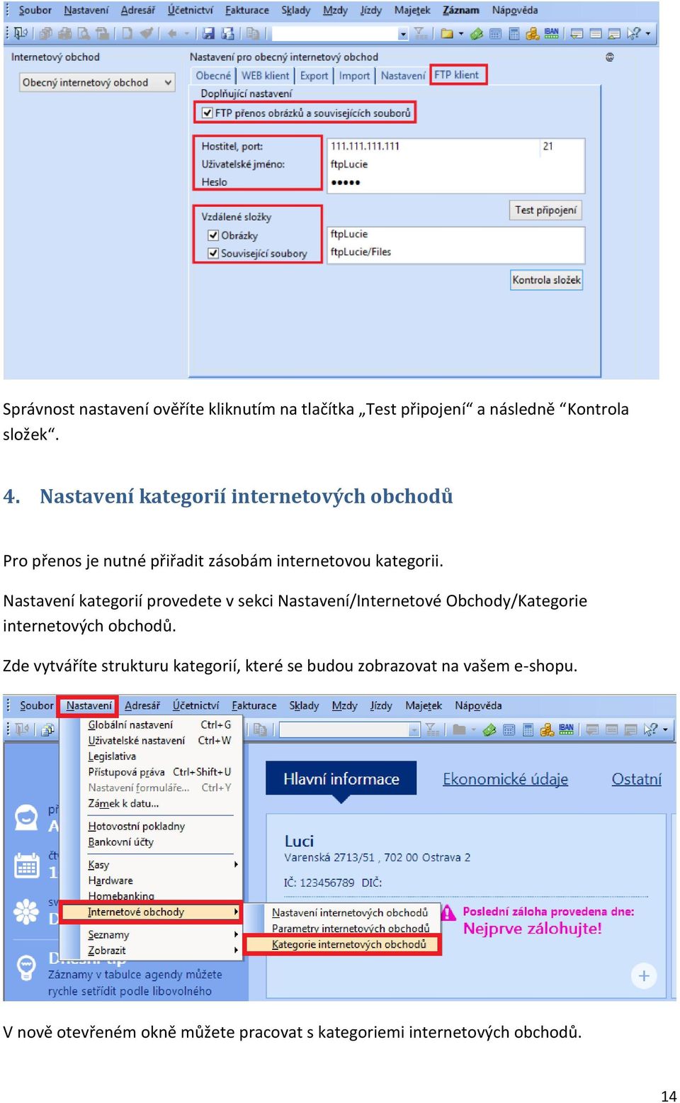 Nastavení kategorií provedete v sekci Nastavení/Internetové Obchody/Kategorie internetových obchodů.