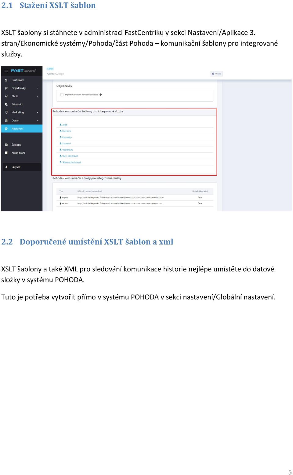 2 Doporučené umístění XSLT šablon a xml XSLT šablony a také XML pro sledování komunikace historie nejlépe