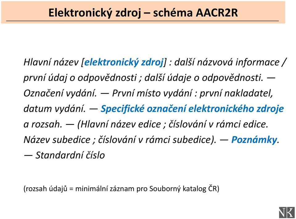 Specifické označení elektronického zdroje a rozsah. (Hlavní název edice ; číslování v rámci edice.