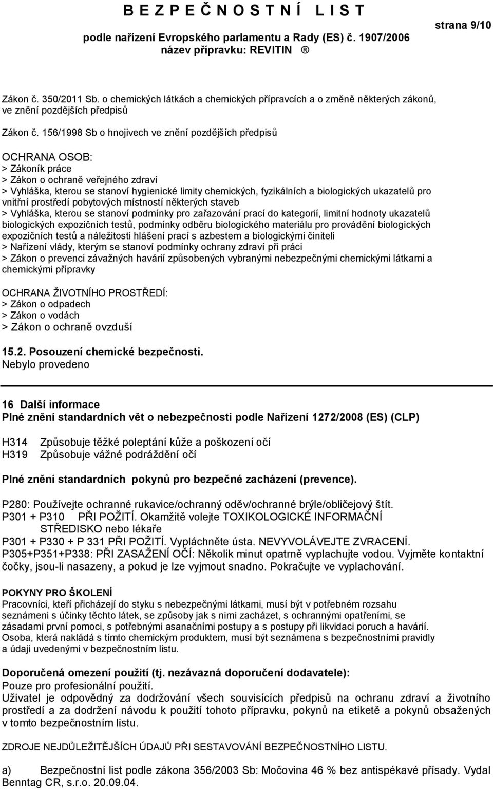 biologických ukazatelů pro vnitřní prostředí pobytových místností některých staveb > Vyhláška, kterou se stanoví podmínky pro zařazování prací do kategorií, limitní hodnoty ukazatelů biologických