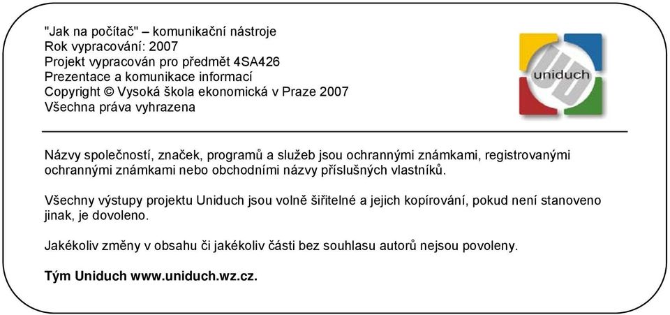 registrovanými ochrannými známkami nebo obchodními názvy příslušných vlastníků.