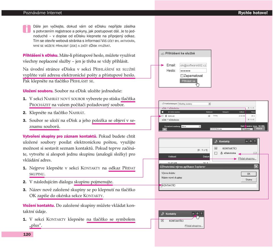 Přihlášení k edisku. Máte-li přístupové heslo, můžete využívat všechny neplacené služby jen je třeba se vždy přihlásit.