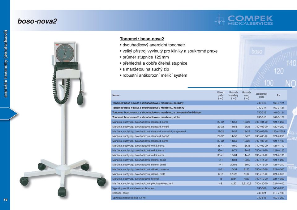 manžetou, nástěnný 740-314 160-0-121 Tonometr boso-nova 2, s dvouhadicovou manžetou, s univerzálním držákem 740-315 161-0-121 Tonometr boso-nova 2, s dvouhadicovou manžetou, stolní 740-316 162-0-121