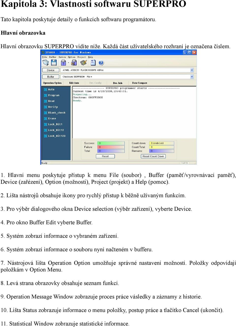 Hlavní menu poskytuje přístup k menu File (soubor), Buffer (paměť/vyrovnávací paměť), Device (zařézení), Option (možnosti), Project (projekt) a Help (pomoc). 2.