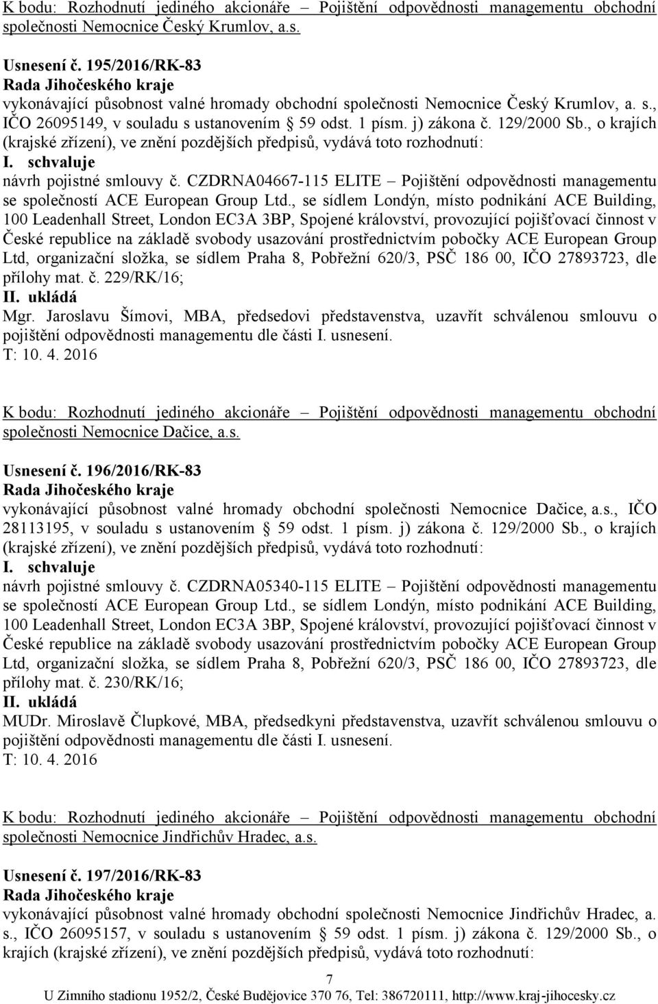 , o krajích (krajské zřízení), ve znění pozdějších předpisů, vydává toto rozhodnutí: návrh pojistné smlouvy č.