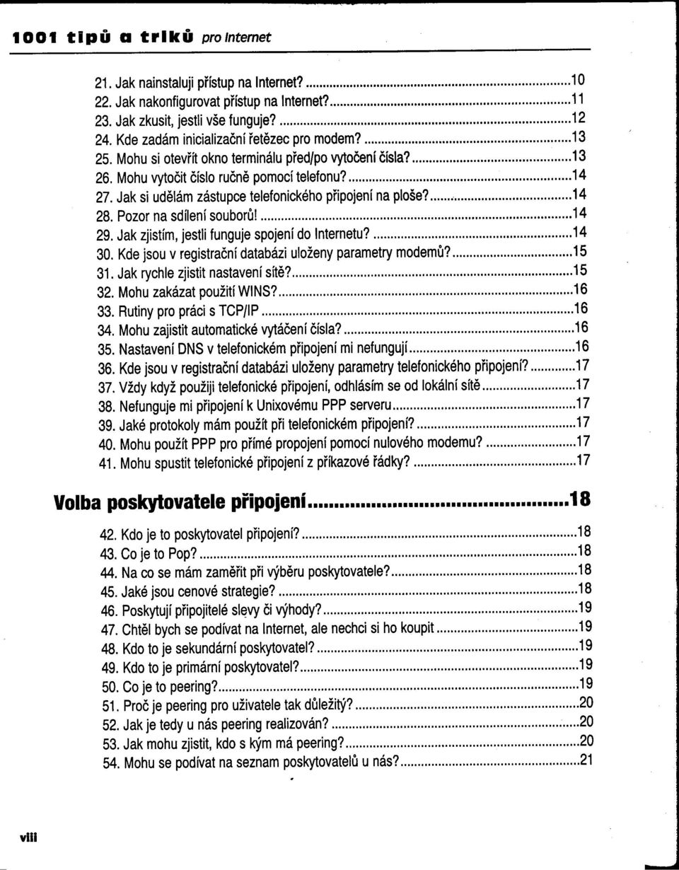 Jak si udelám zástupce telefonického pripojení na ploše? 14 28. Pozor na sdílení souboru! 14 29. Jak zjistím, jestli funguje spojení do Internetu? 14 30.