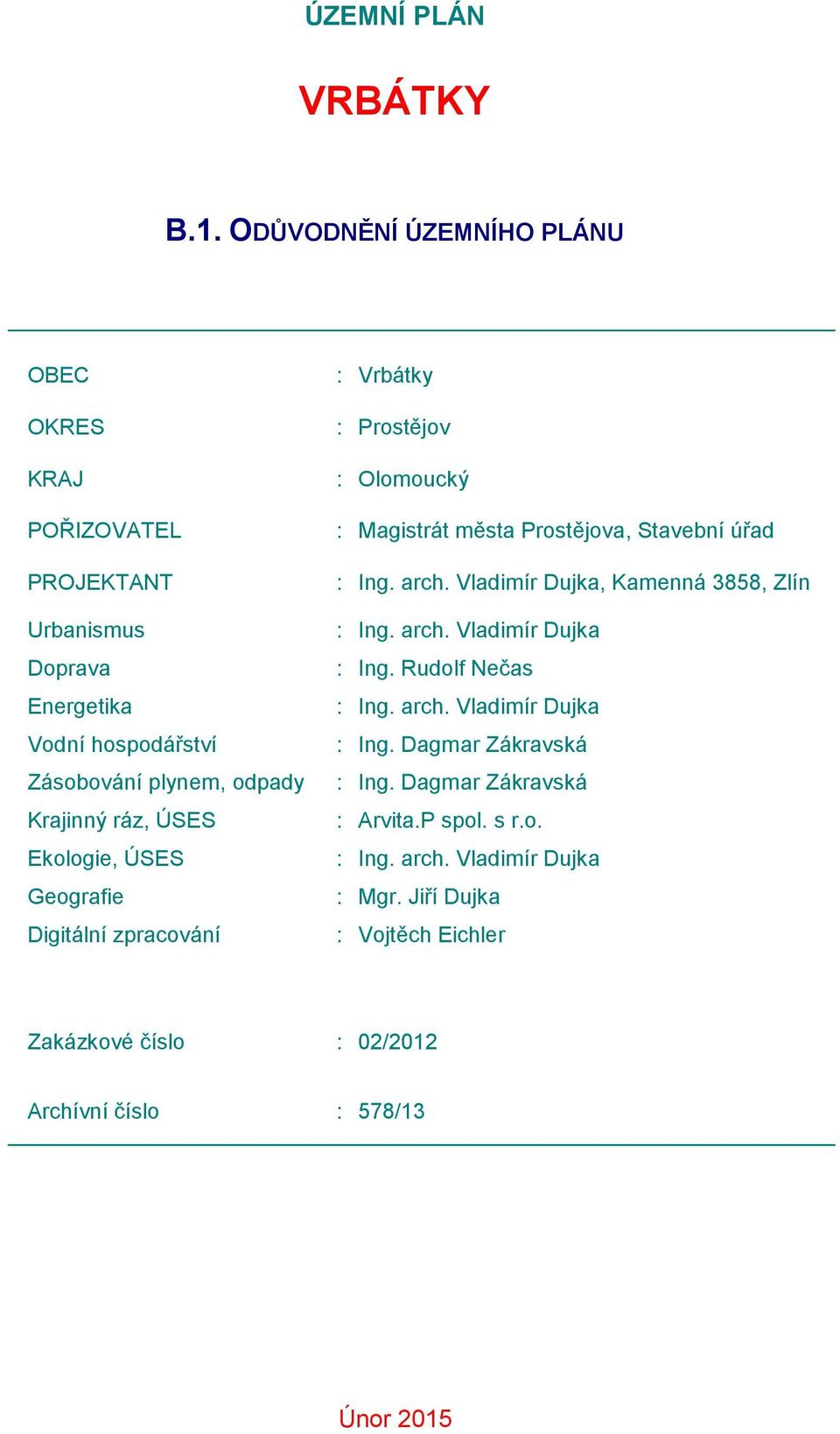 ÚSES Ekologie, ÚSES Geografie Digitální zpracování : Vrbátky : Prostějov : Olomoucký : Magistrát města Prostějova, Stavební úřad : Ing. arch.