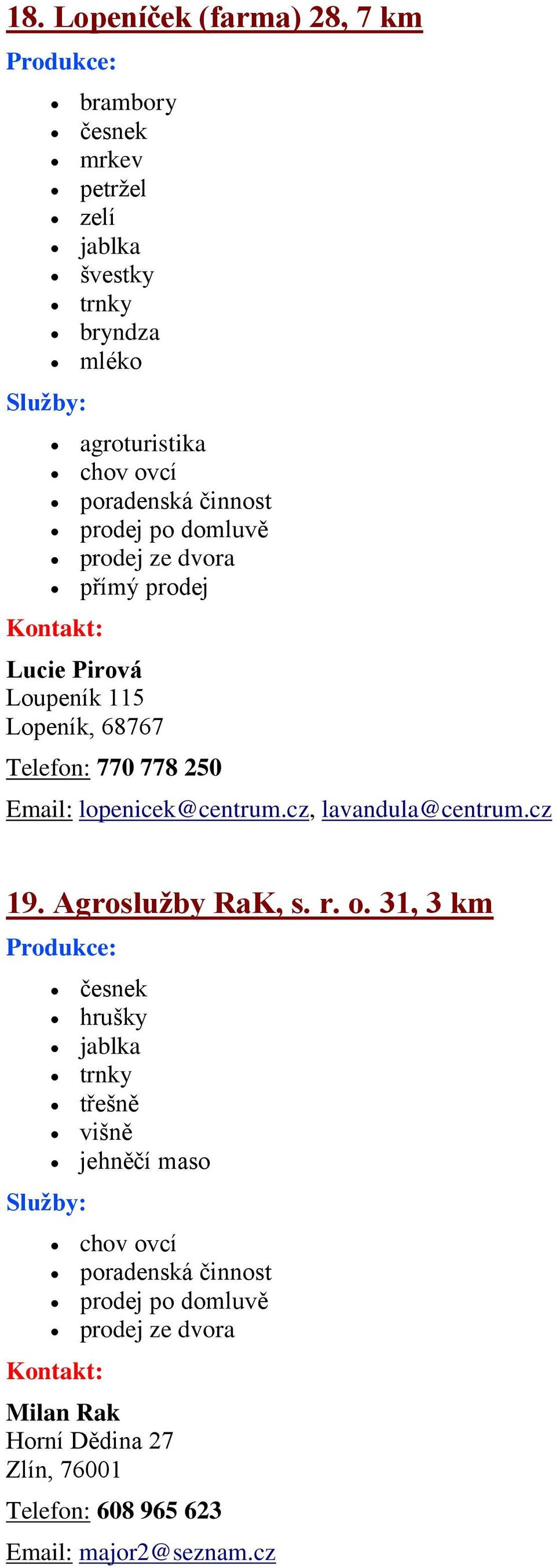 lopenicek@centrum.cz, lavandula@centrum.cz 19. Agroslužby RaK, s. r. o.
