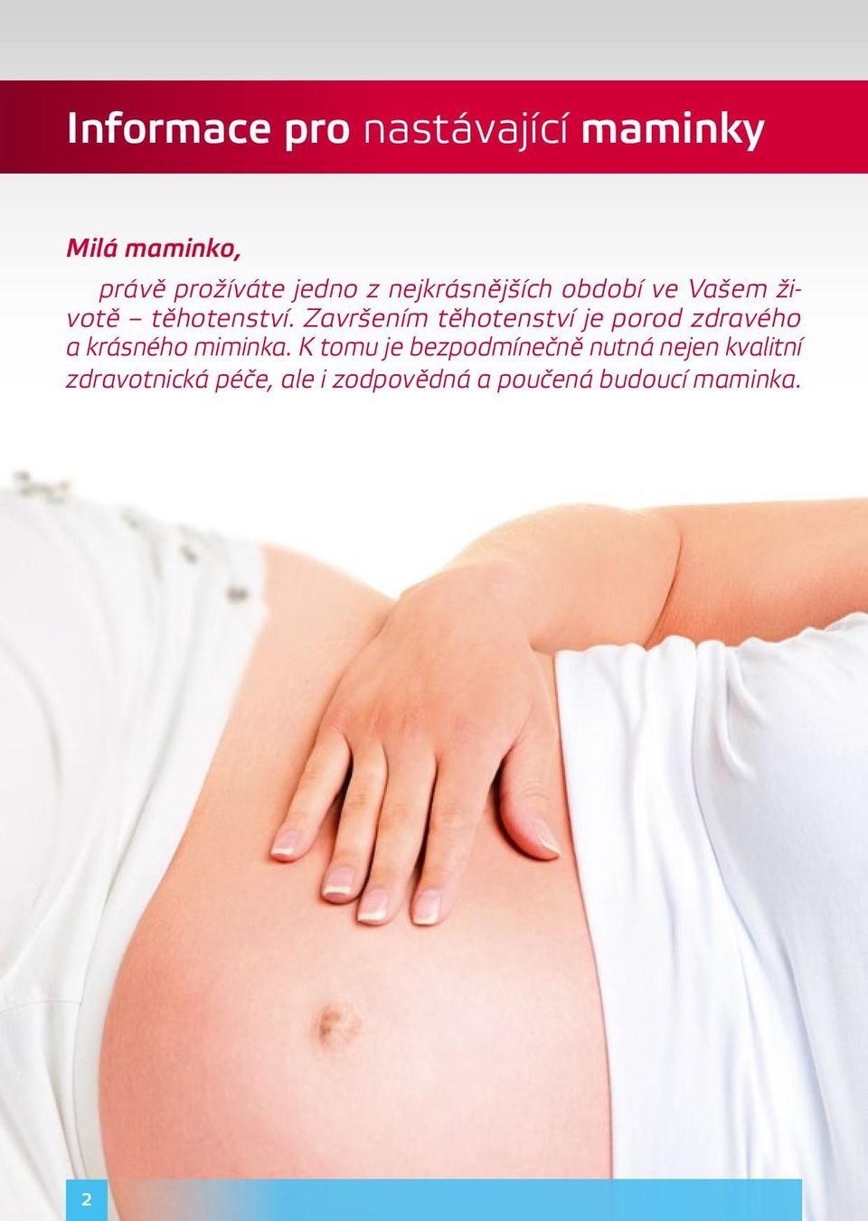 Završením těhotenství je porod zdravého a krásného miminka.
