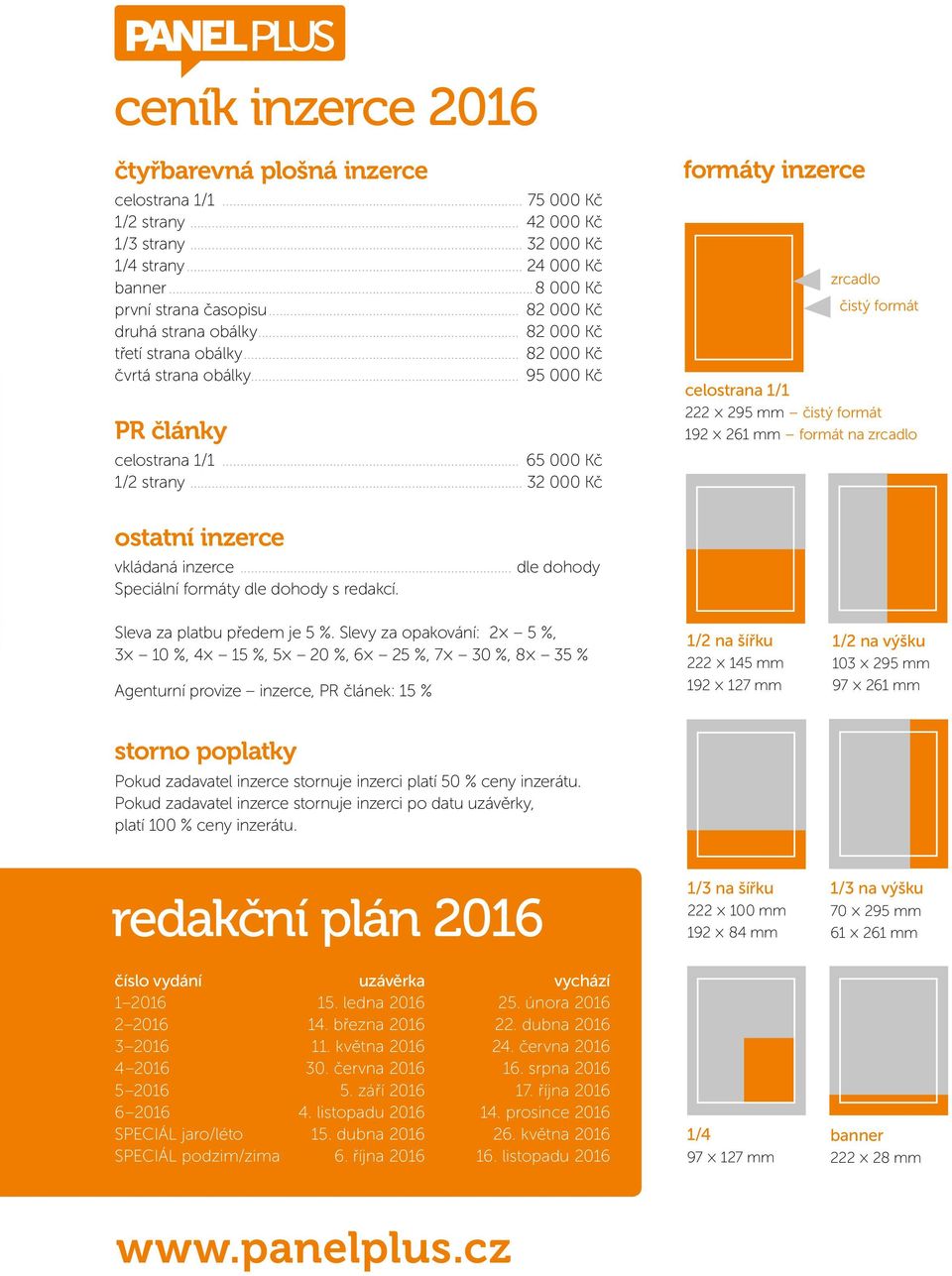 .. 32 000 Kč formáty inzerce zrcadlo čistý formát celostrana 1/1 222 295 mm čistý formát 192 261 mm formát na zrcadlo ostatní inzerce vkládaná inzerce.