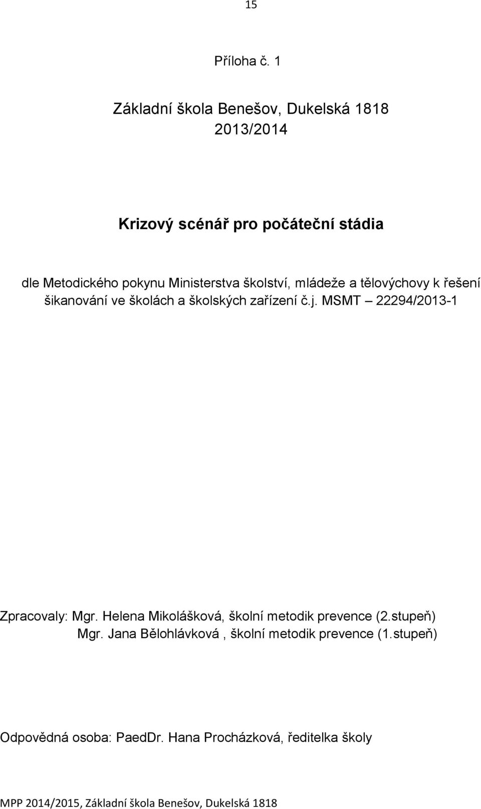 pokynu Ministerstva školství, mládeže a tělovýchovy k řešení šikanování ve školách a školských zařízení č.j.