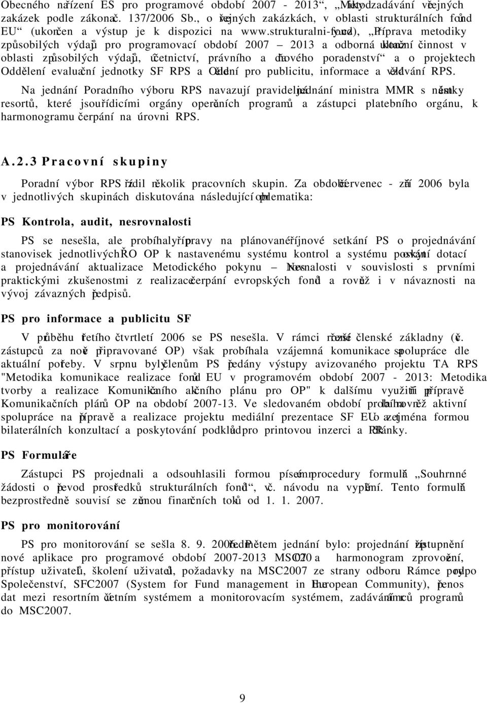 cz), Příprava metodiky způsobilých výdajů pro programovací období 2007 2013 a odborná konzultační činnost v oblasti způsobilých výdajů, účetnictví, právního a daňového poradenství a o projektech