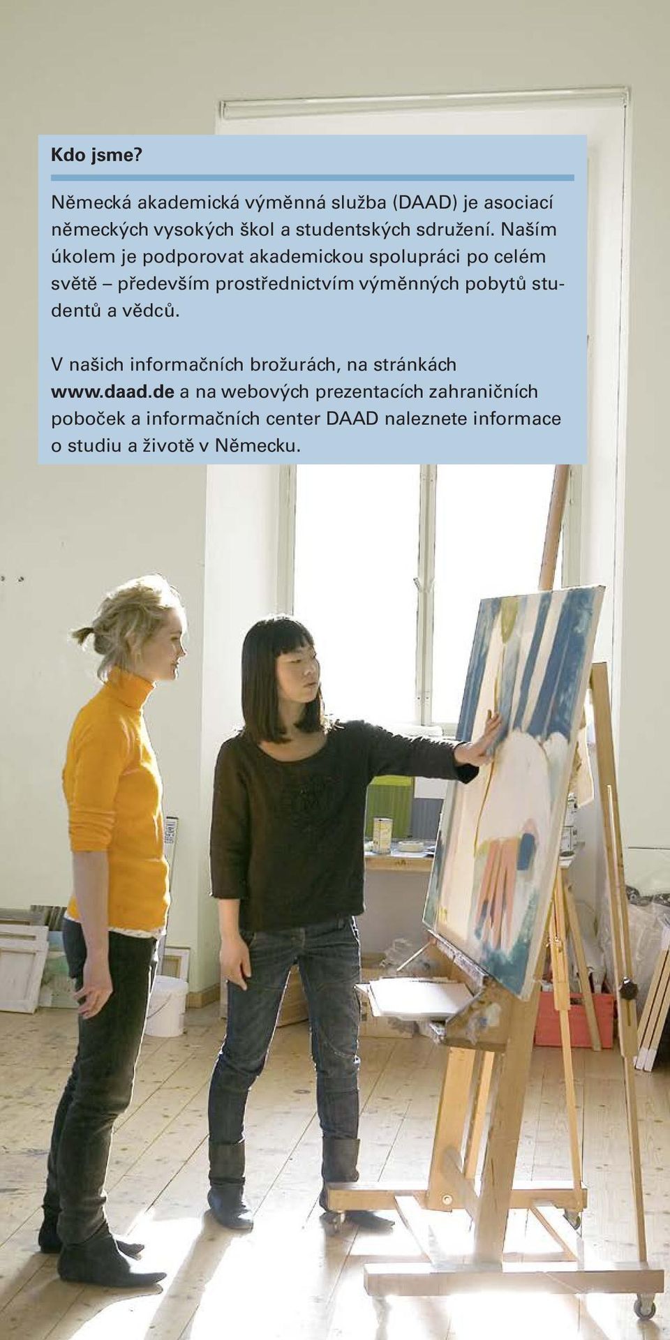 Naším úkolem je podporovat akademickou spolupráci po celém světě především prostřednictvím výměnných