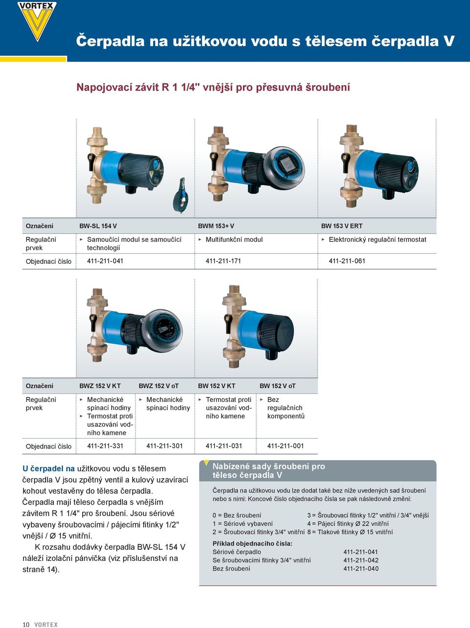 Mechanické spínací hodiny Termostat proti usazování vodního kamene Mechanické spínací hodiny Termostat proti usazování vodního kamene Bez regulačních komponentů Objednací číslo 411-211-331