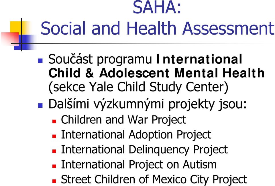 projekty jsou: Children and War Project International Adoption Project