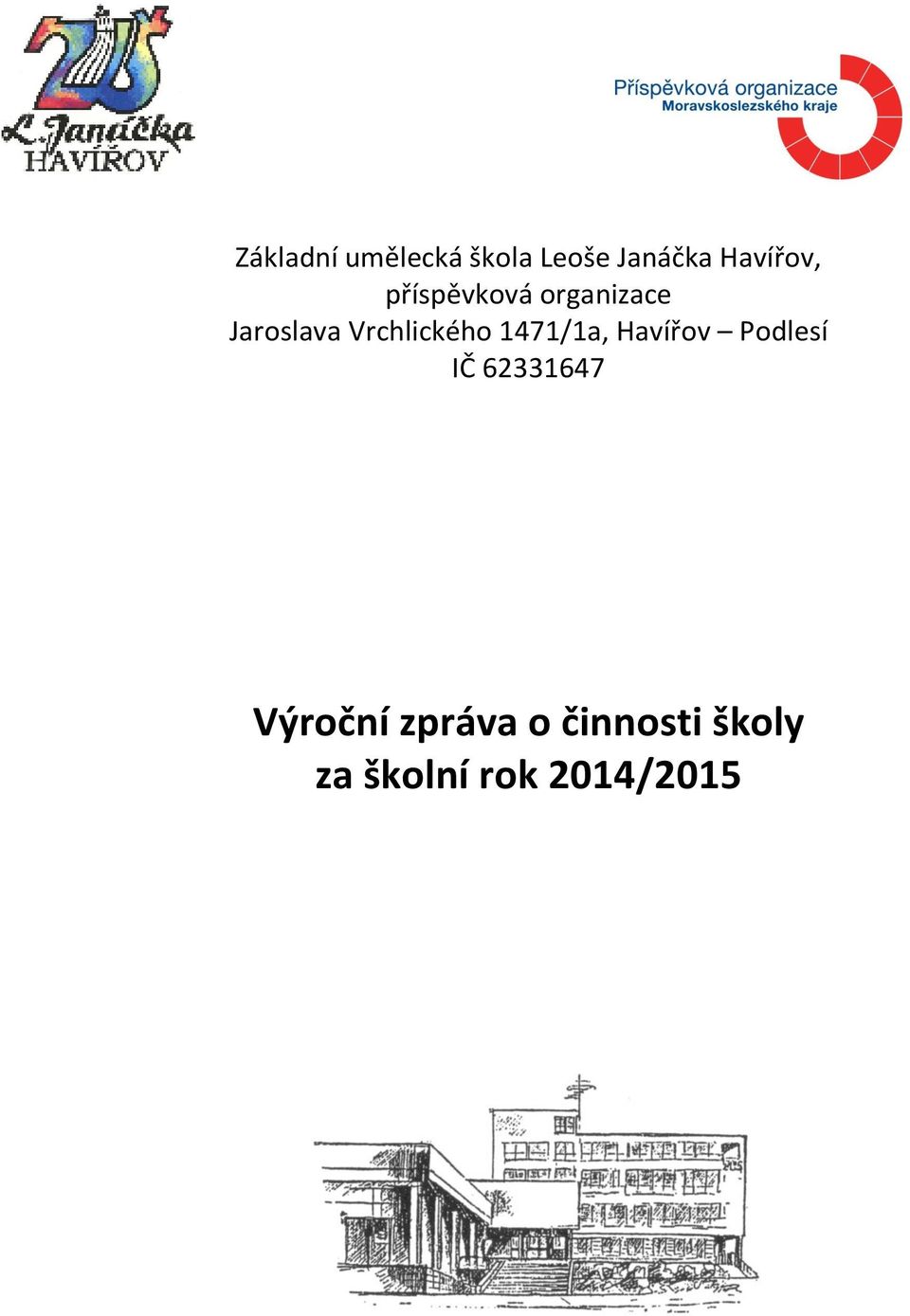 Vrchlického 1471/1a, Havířov Podlesí IČ