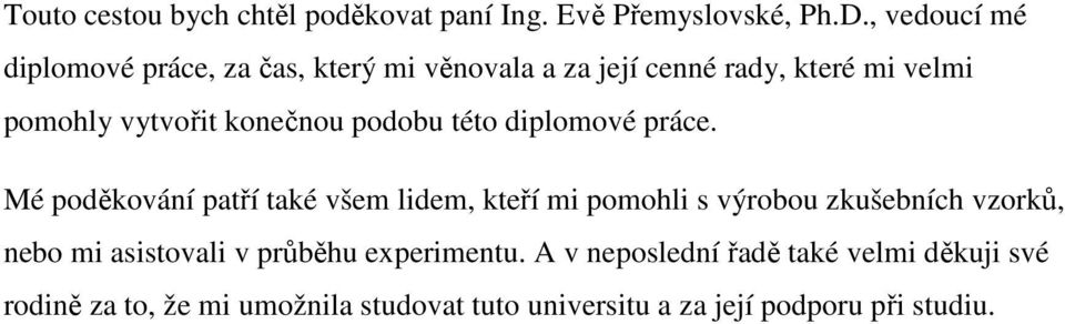 konečnou podobu této diplomové práce.