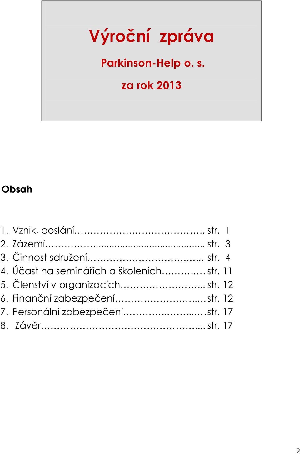 Účast na seminářích a školeních.. str. 11 5. Členství v organizacích... str. 12 6.