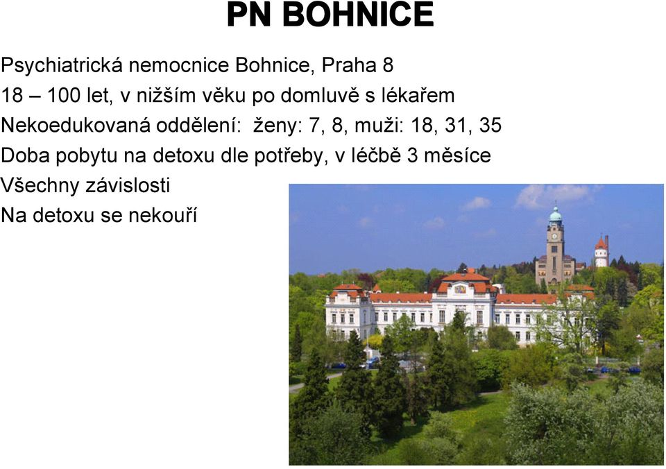 oddělení: ženy: 7, 8, muži: 18, 31, 35 Doba pobytu na detoxu