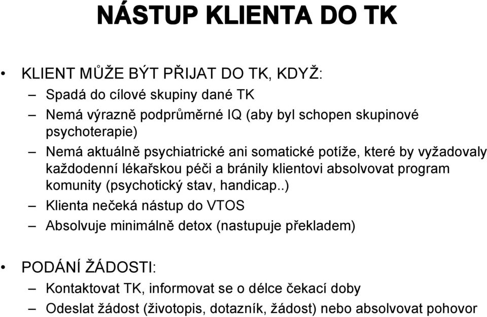 klientovi absolvovat program komunity (psychotický stav, handicap.