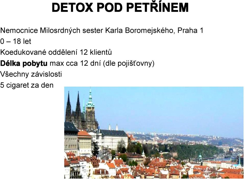 Koedukované oddělení 12 klientů Délka pobytu max