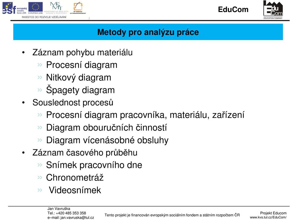 materiálu, zařízení» Diagram obouručních činností» Diagram vícenásobné