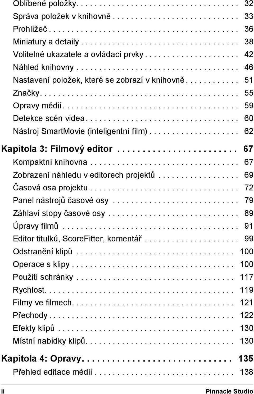 ........... 51 Značky............................................ 55 Opravy médií....................................... 59 Detekce scén videa.................................. 60 Nástroj SmartMovie (inteligentní film).