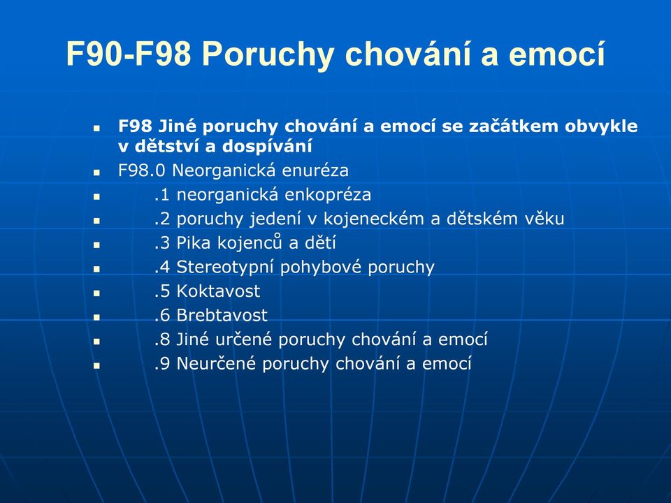 2 poruchy jedení v kojeneckém a dětském věku.3 Pika kojenců a dětí.