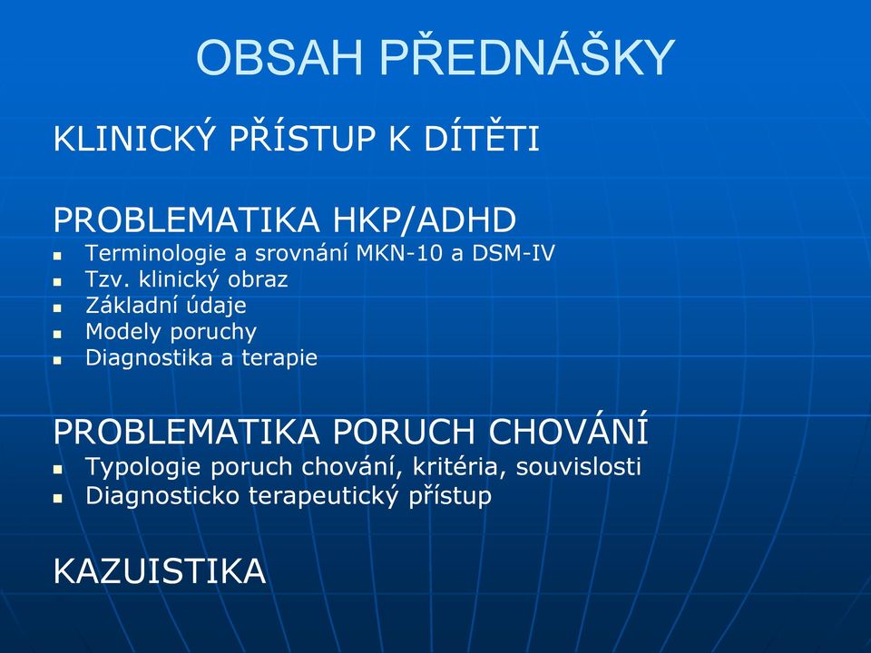 klinický obraz Základní údaje Modely poruchy Diagnostika a terapie