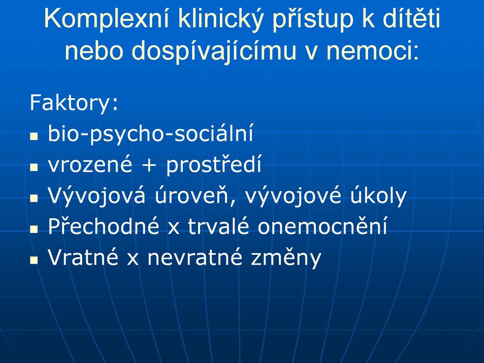 bio-psycho-sociálnísociální vrozené + prostředí