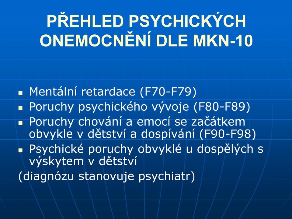 se začátkem obvykle v dětství a dospívání (F90-F98) F98) Psychické