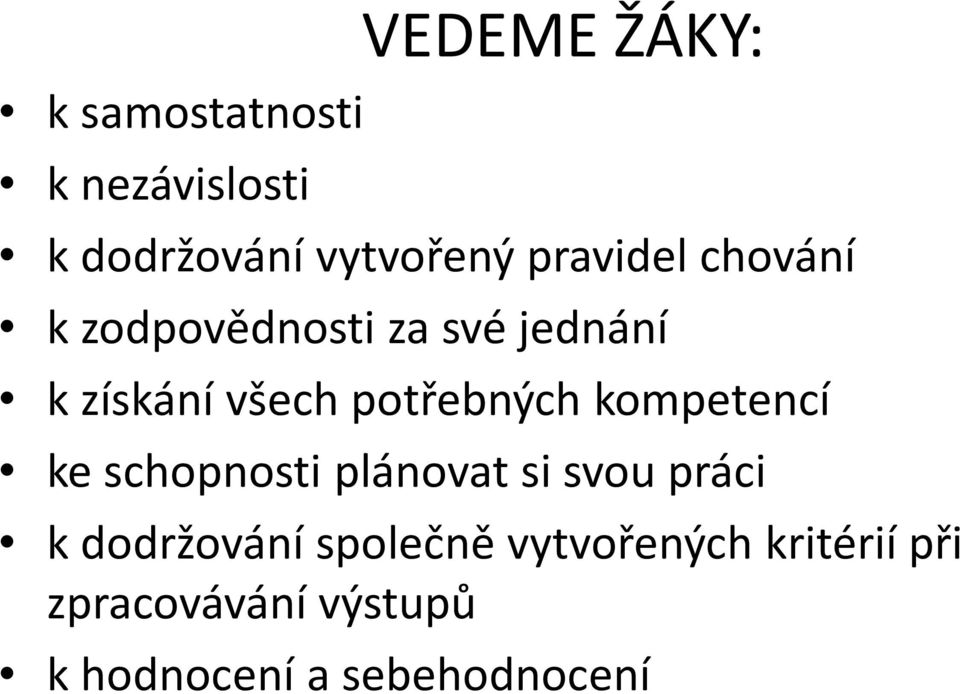 potřebných kompetencí ke schopnosti plánovat si svou práci k dodržování