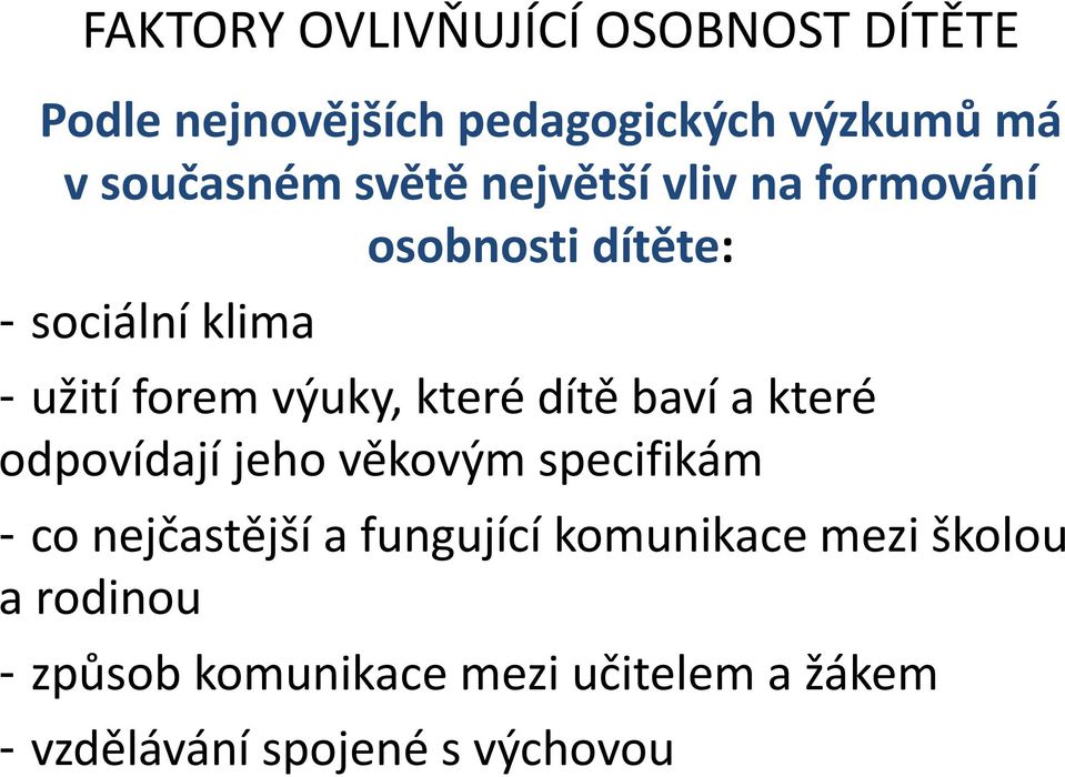 které dítě baví a které odpovídají jeho věkovým specifikám - co nejčastější a fungující