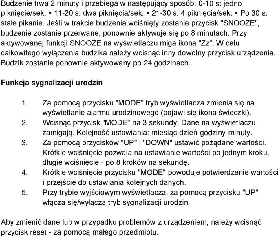 W celu całkowitego wyłączenia budzika należy wcisnąć inny dowolny przycisk urządzenia. Budzik zostanie ponownie aktywowany po 24 godzinach. Funkcja sygnalizacji urodzin 1.