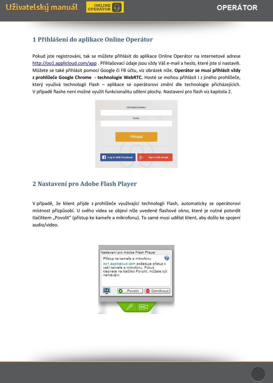 Operátor se musí přihlásit vždy z prohlížeče Google Chrome - technologie WebRTC.