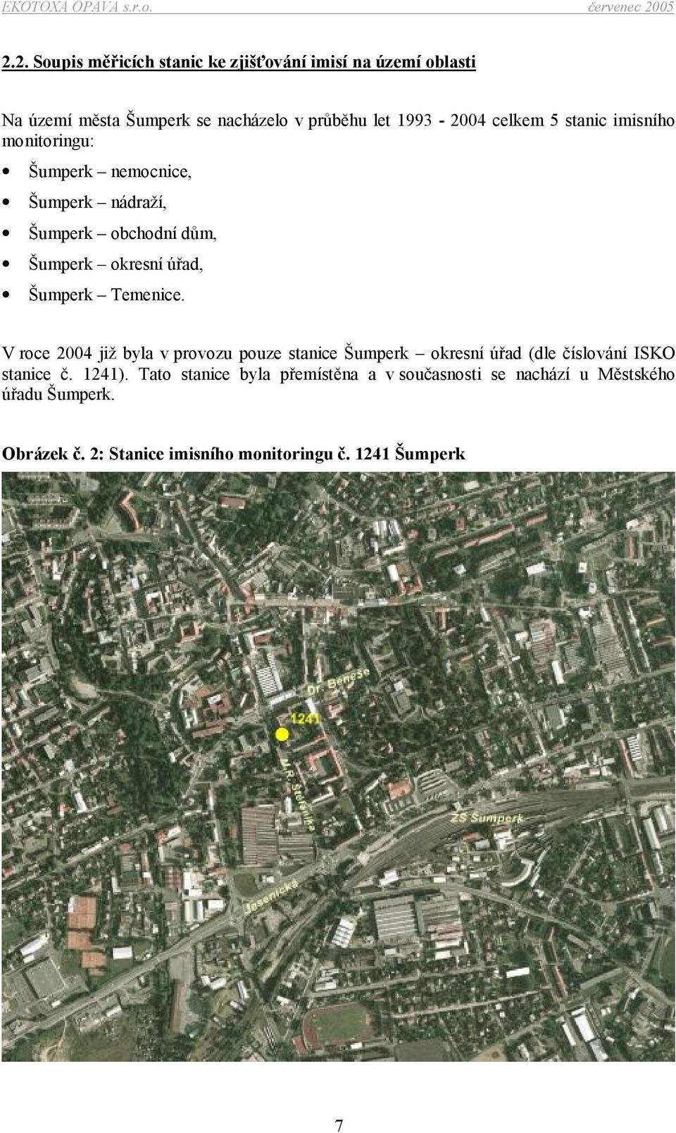 Temenice. V roce 2004 již byla v provozu pouze stanice Šumperk okresní úřad (dle číslování ISKO stanice č. 1241).