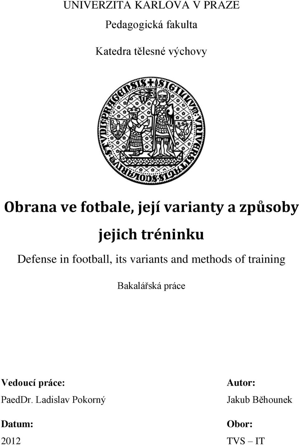 football, its variants and methods of training Bakalářská práce Vedoucí