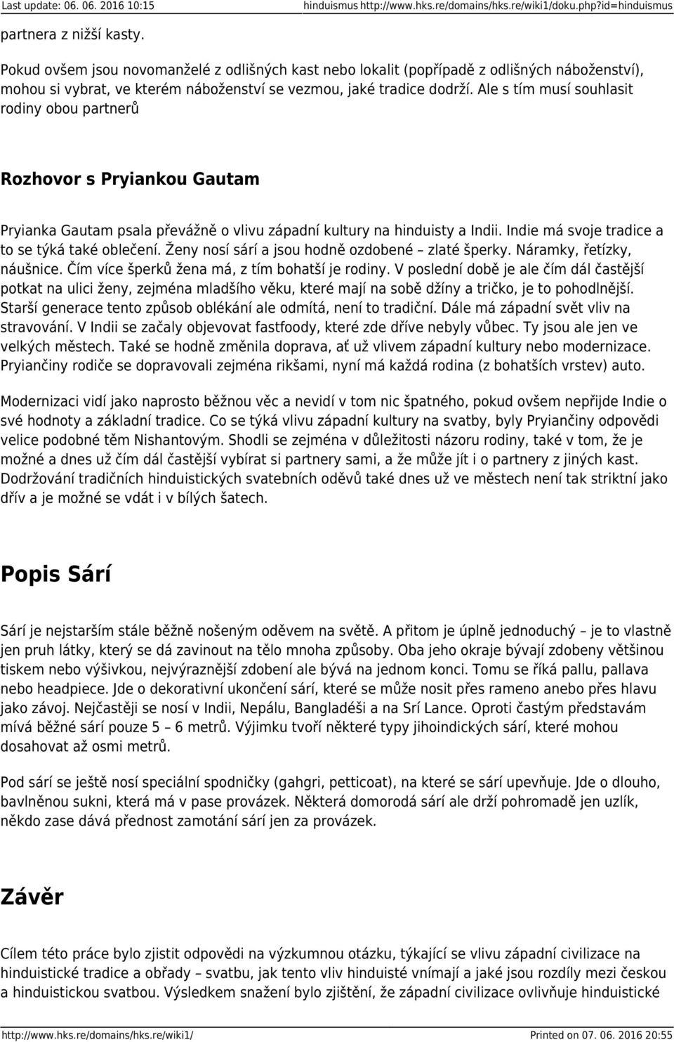 Ale s tím musí souhlasit rodiny obou partnerů Rozhovor s Pryiankou Gautam Pryianka Gautam psala převážně o vlivu západní kultury na hinduisty a Indii.