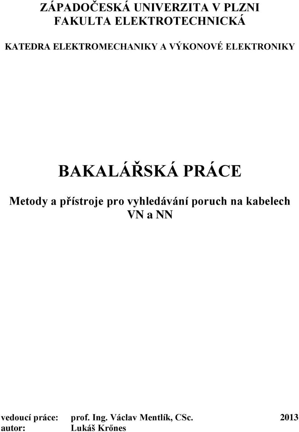 a přístroje pro vyhledávání poruch na kabelech VN a NN vedoucí