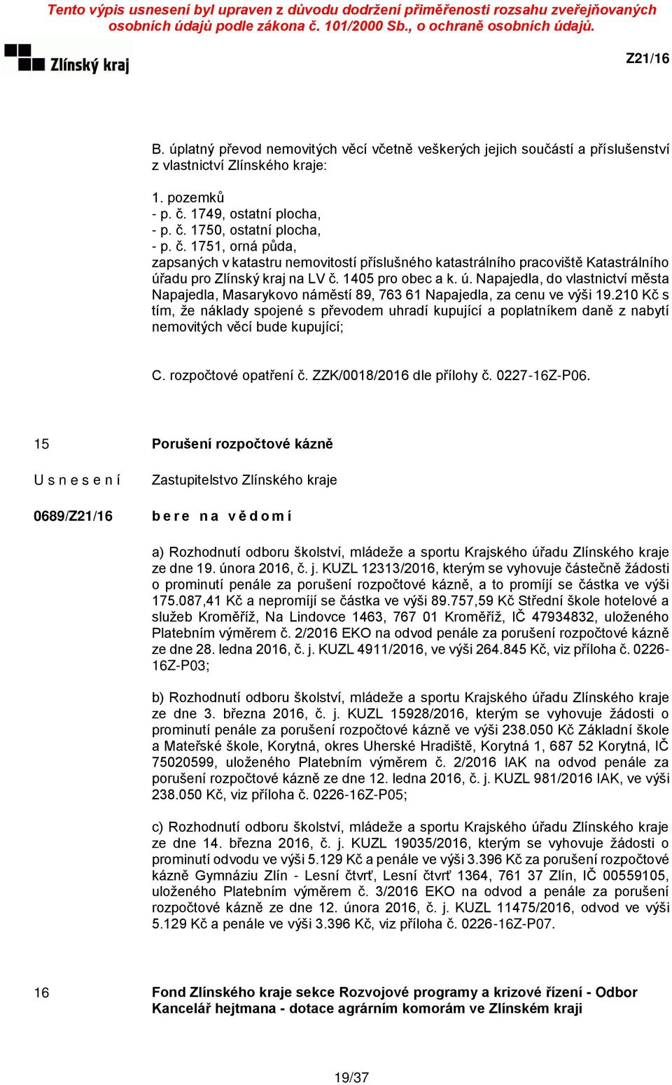 1405 pro obec a k. ú. Napajedla, do vlastnictví města Napajedla, Masarykovo náměstí 89, 763 61 Napajedla, za cenu ve výši 19.