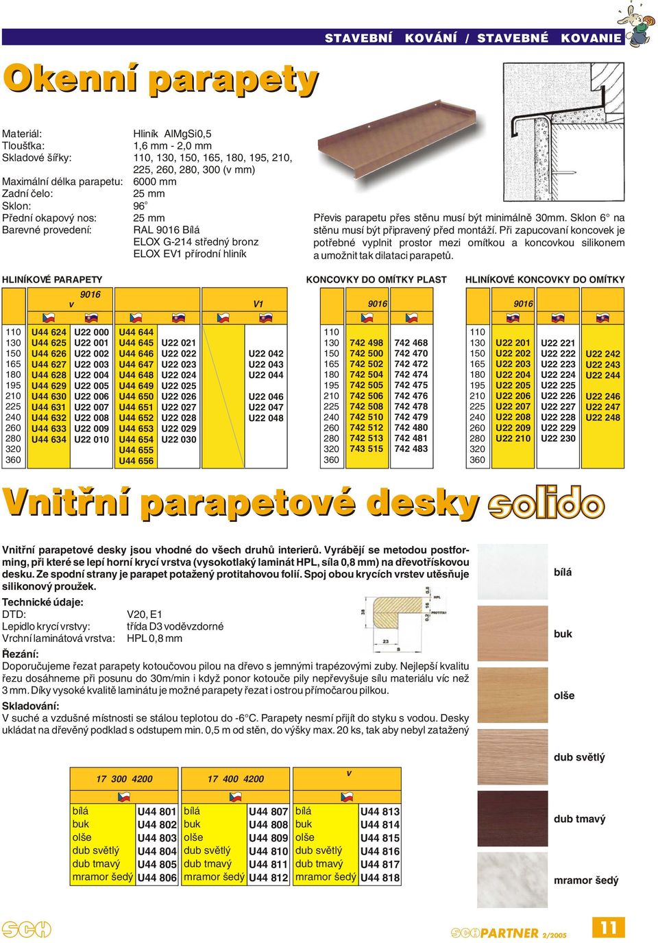 minimálně 30mm. Sklon 6 na stěnu musí být připravený před montáží. Při zapucovaní koncovek je potřebné vyplnit prostor mezi omítkou a koncovkou silikonem a umožnit tak dilataci parapetů.