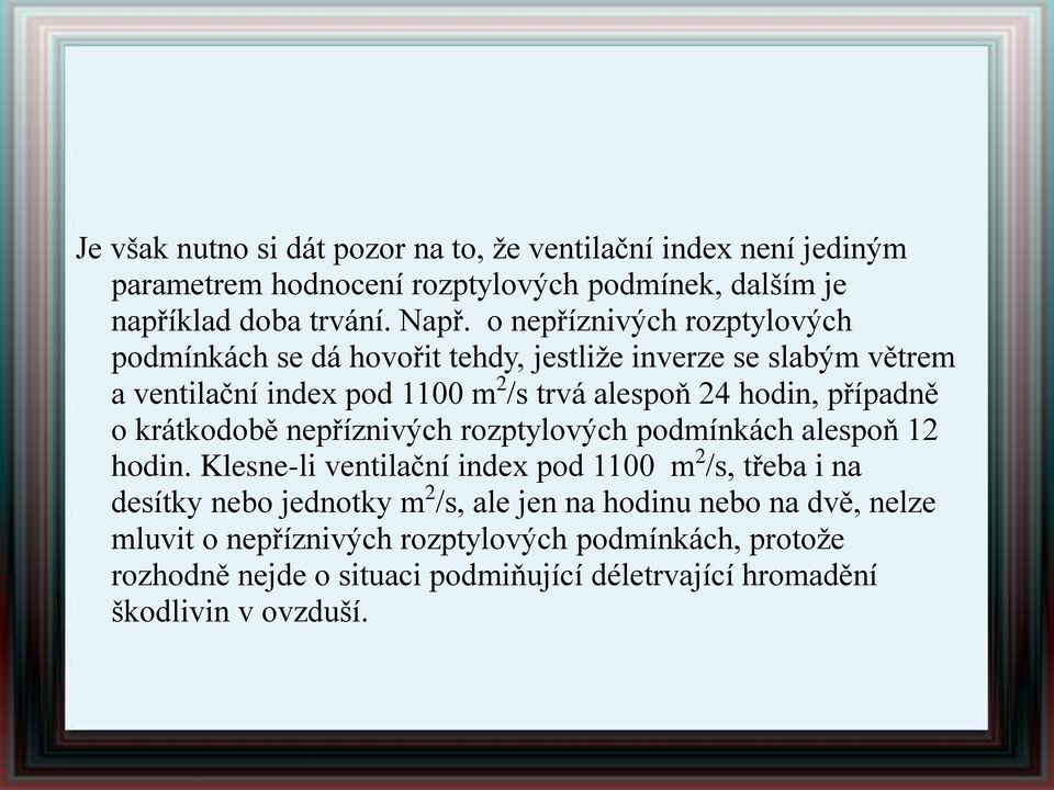 případně o krátkodobě nepříznivých rozptylových podmínkách alespoň 12 hodin.