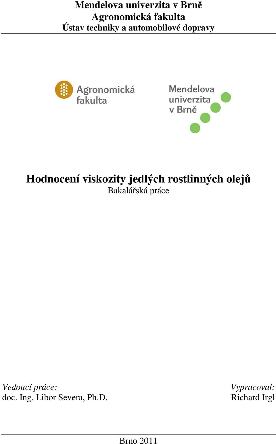 jedlých rostlinných olejů Bakalářská práce Vedoucí