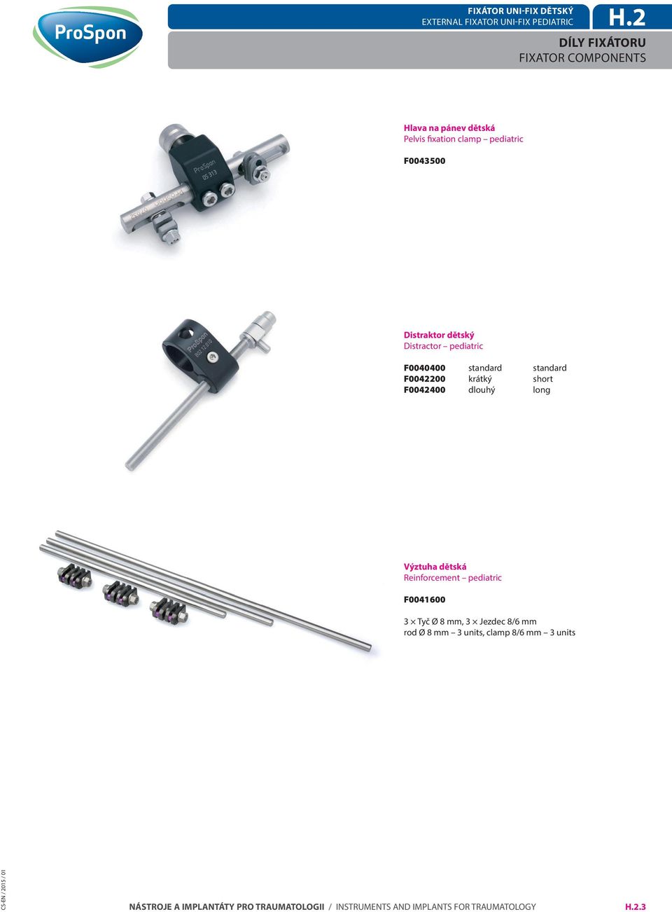 Distraktor dětský Distractor pediatric F0040400 standard standard F0042200 krátký short F0042400