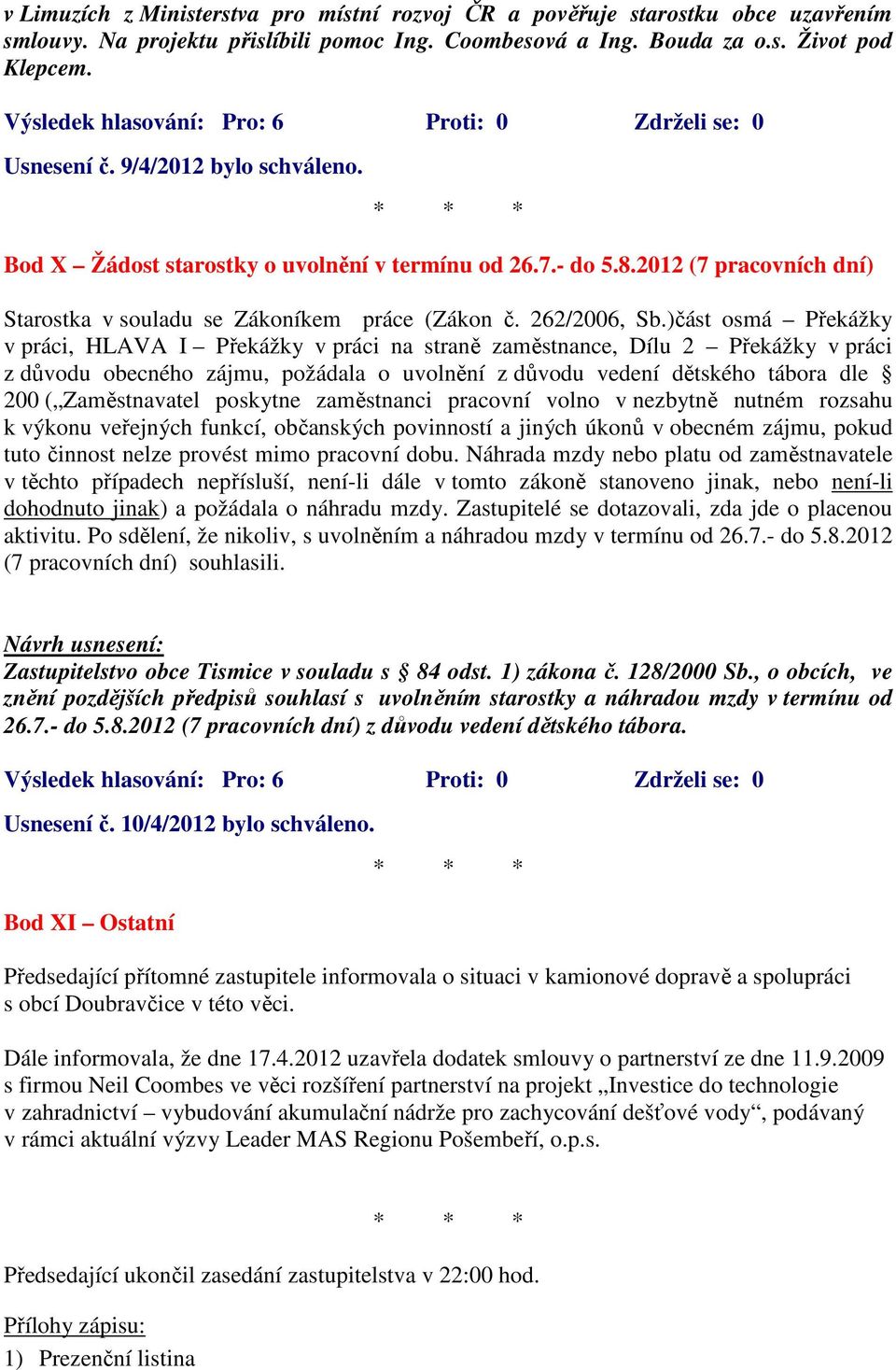 )část osmá Překážky v práci, HLAVA I Překážky v práci na straně zaměstnance, Dílu 2 Překážky v práci z důvodu obecného zájmu, požádala o uvolnění z důvodu vedení dětského tábora dle 200 (