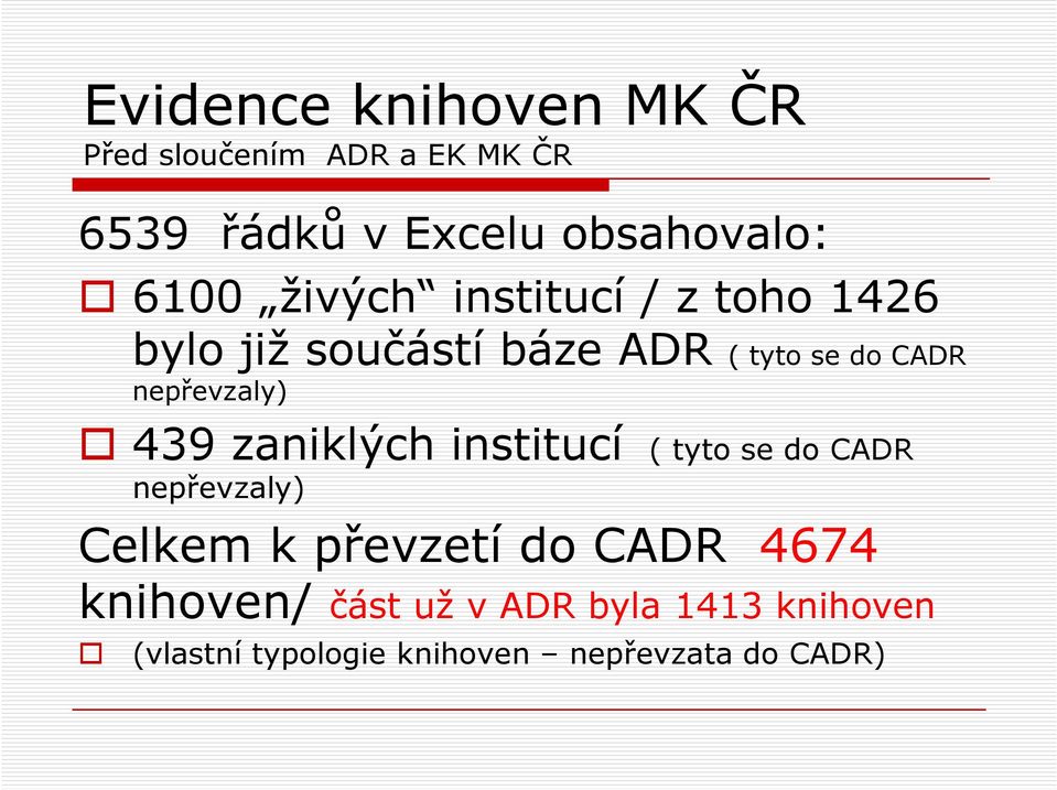 nepřevzaly) 439 zaniklých institucí ( tyto se do CADR nepřevzaly) Celkem k převzetí do