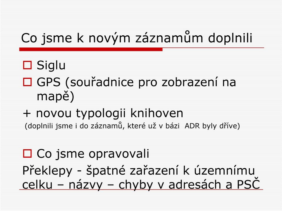 do záznamů, které už v bázi ADR byly dříve) Co jsme opravovali