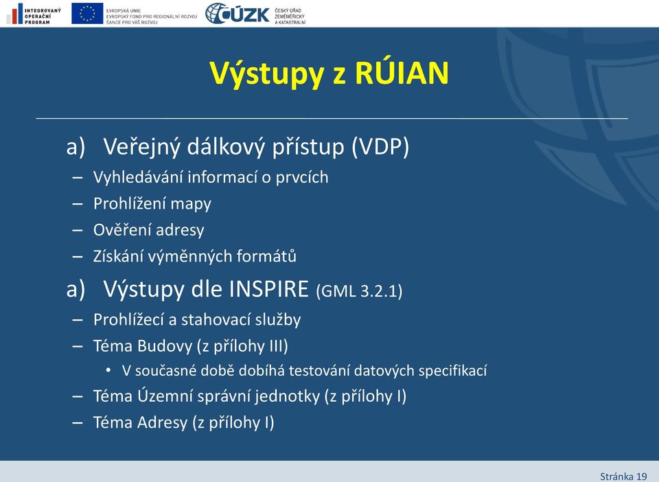 1) Prohlížecí a stahovací služby Téma Budovy (z přílohy III) V současné době dobíhá