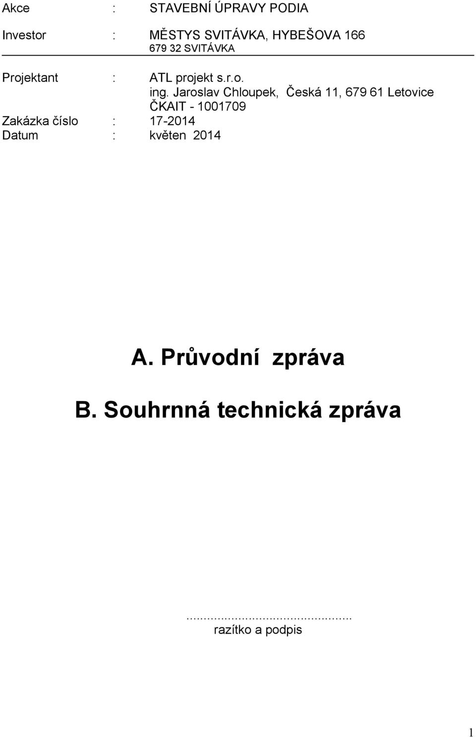 Jaroslav Chloupek, Česká 11, 679 61 Letovice ČKAIT - 1001709 Zakázka číslo